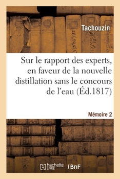Paperback Sur le rapport des experts, en faveur de la nouvelle distillation sans le concours de l'eau [French] Book