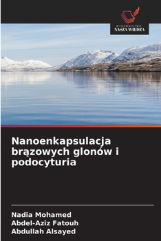 Nanoenkapsulacja brazowych glonów i podocyturia (Polish Edition)