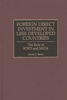 Hardcover Foreign Direct Investment in Less Developed Countries: The Role of ICSID and Miga Book