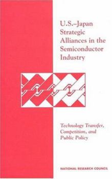 Paperback U.S.-Japan Strategic Alliances in the Semiconductor Industry: Technology Transfer, Competition, and Public Policy Book