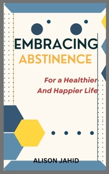 Paperback Embracing Abstinence: For a Healthier and Happier Life Book