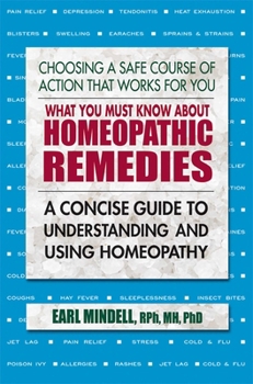 Paperback What You Must Know about Homeopathic Remedies: A Concise Guide to Understanding and Using Homeopathy Book