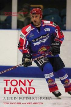 Hardcover Tony Hand: A Life in British Ice Hockey Book