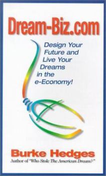 Paperback Dream-Biz.Com: Design Your Future and Live Your Dreams in the E-Economy! Book