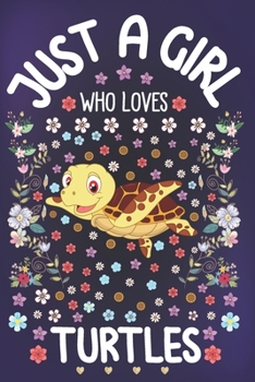 Paperback Just A Girl Who Loves Turtles: Turtle Lover Notebook for Girls - Cute Turtle Journal for Kids - Watercolor Ocean Lover Anniversary Gift Ideas for Her Book