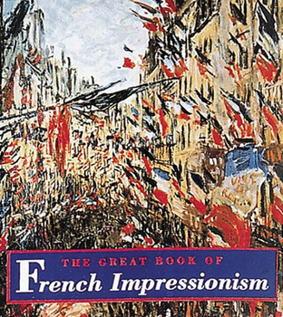 Hardcover The Great Book of French Impressionism: (Tiny Folio) Book