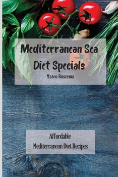 Paperback Mediterranean Sea Diet Specials: Affordable Mediterranean Diet Recipes Book