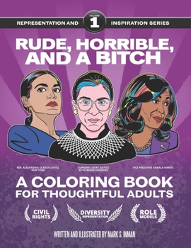 Paperback Rude, Horrible, and a Bitch - A Coloring Book for Thoughtful Adults: Representation and Inspiration: Volume 1 Book