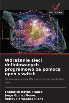 Wdrazanie sieci definiowanych programowo za pomoca open vswitch (Polish Edition)
