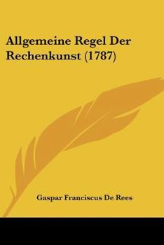 Paperback Allgemeine Regel Der Rechenkunst (1787) Book