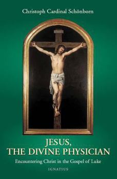 Paperback Jesus, the Divine Physician: Encountering Christ in the Gospel of Luke Book