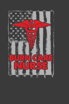 Burn Care Nurse: Perfect Notebook For Nurse. Cute Cream Paper 6*9 Inch With 100 Pages Notebook For Writing Daily Routine, Journal and Hand Note