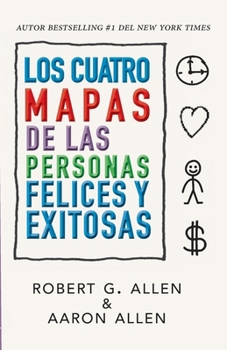 Los Cuatro Mapas De Las Personas Felices y Exitosas: Un Sistema Visual para el Cambio Personal