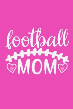 Paperback Football Mom: Blank Lined Notebook Journal: Mothers Mommy Gift Journal 6x9 - 110 Blank Pages - Plain White Paper - Soft Cover Book