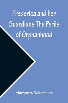 Paperback Frederica and her Guardians The Perils of Orphanhood Book