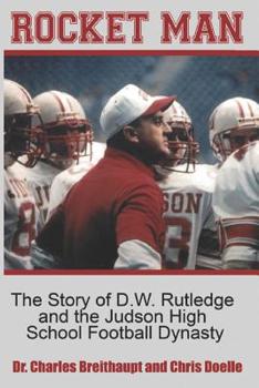 Paperback Rocket Man: The Story of D.W. Rutledge and the Judson High School Football Dynasty Book