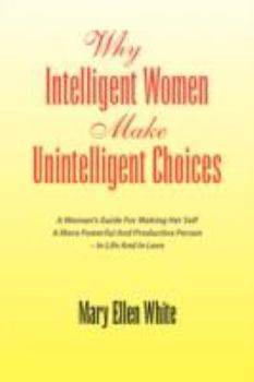 Paperback Why Intelligent Women Make Unintelligent Choices Book