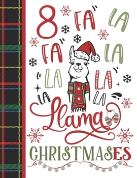 8 Fa La Fa La La La La La Llama Christmases: Llama Gift For Girls Age 8 Years Old - Art Sketchbook Sketchpad Activity Book For Kids To Draw And Sketch In