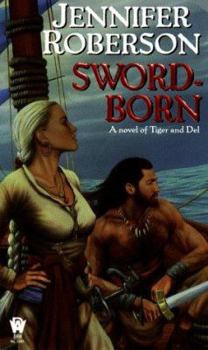 Mass Market Paperback Sword-Born: A Novel of Tiger and Del Book