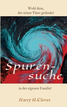 Hardcover Spurensuche in der eigenen Familie ?: Wohl dem, der seiner Väter gern gedenkt! [German] Book