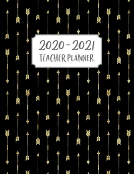Teacher Planner 2020-2021: Lesson Planner for Academic Year July 2020 - June 2021, 7 Subject Weekly Lesson Planner + Monthly Calendar View, Comes with ... & Student Birthday Page, Arrows, Gold, Black