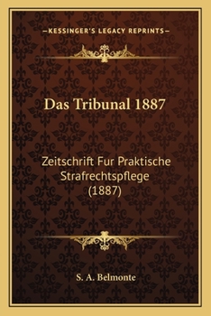 Paperback Das Tribunal 1887: Zeitschrift Fur Praktische Strafrechtspflege (1887) [German] Book