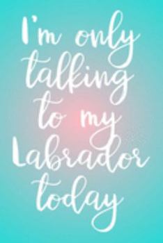 Planner: 2020 diary: Increase productivity, improve time management, reach your goals: I'm only talking to my Labrador today blue and pink cover