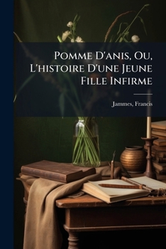 Paperback Pomme D'anis, Ou, L'histoire D'une Jeune Fille Infirme [French] Book