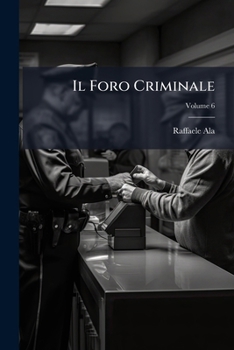 Paperback Il Foro Criminale; Volume 6 [Italian] Book