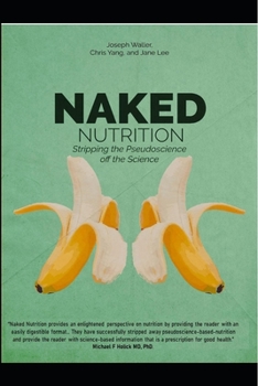 Paperback Naked Nutrition: Stripping the Pseudoscience off the Science Book