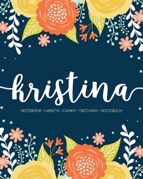 Kristina: Notebook | Libreta | Cahier | Taccuino | Notizbuch: 110 pages paginas seiten pagine: Modern Florals First Name Notebook in Orange, Mint & Yellow on Navy ACH452b