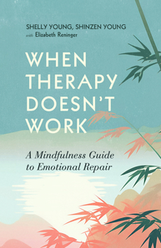 Paperback When Therapy Doesn't Work: A Mindfulness Guide to Emotional Repair Book