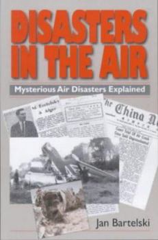 Hardcover Disasters in the Air: Mysterious Air Disasters Explained Book