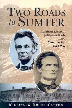 Hardcover Two Roads to Sumter: Abraham Lincoln, Jefferson Davis and the March to Civil War Book