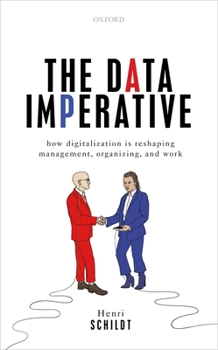 Hardcover The Data Imperative: How Digitalization Is Reshaping Management, Organizing, and Work Book