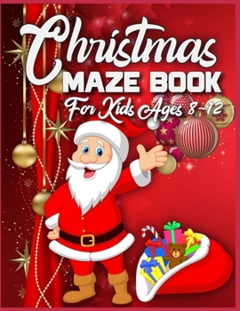Paperback Christmas Maze Book For Kids Ages 8-12: 95 Christmas Maze Pages For Kids - A Maze Activity Book for Kids - Best Christmas Gift For Smart Kids - Christ Book