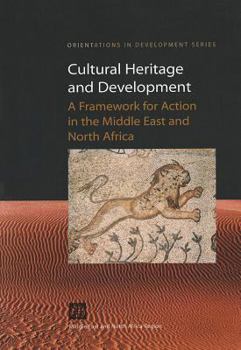 Paperback Cultural Heritage and Development: A Framework for Action in the Middle East and North Africa Book