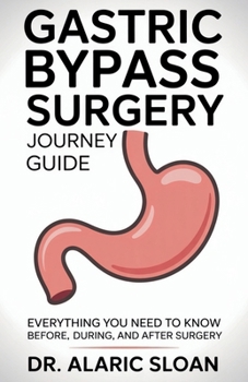 Gastric Bypass Surgery Journey Guide: Everything You Need to Know Before, During, and After Surgery