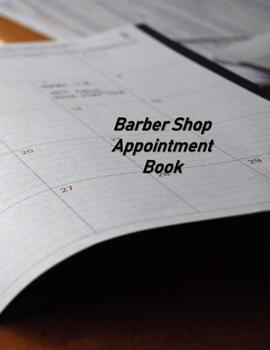 Barber Shop Appointment Book: Hourly Appointment Book