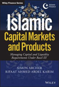 Hardcover Islamic Capital Markets and Products: Managing Capital and Liquidity Requirements Under Basel III Book