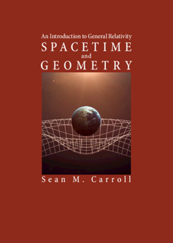 Hardcover Spacetime and Geometry: An Introduction to General Relativity Book