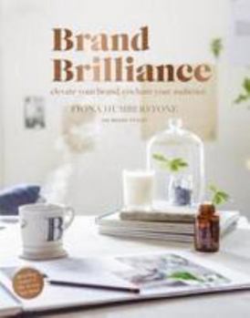 Paperback Brand Brilliance: Elevate Your Brand, Enchant Your Audience Book