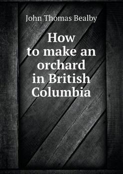 Paperback How to Make an Orchard in British Columbia Book