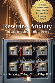 Paperback Rewiring Anxiety: The Subconscious Path to Peace Book