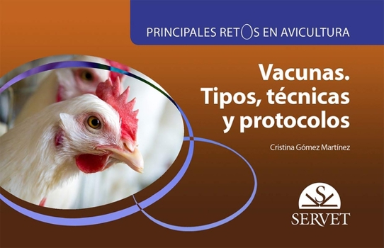 Principales retos en avicultura. Vacunas. Tipos, técnicas y protocolos (Spanish Edition)