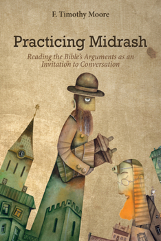 Paperback Practicing Midrash: Reading the Bible's Arguments as an Invitation to Conversation Book