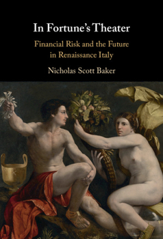 Hardcover In Fortune's Theater: Financial Risk and the Future in Renaissance Italy Book