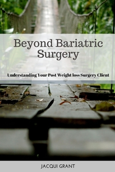 Paperback Beyond Bariatric Surgery: Understanding Your Post Bariatric Surgery Client Book