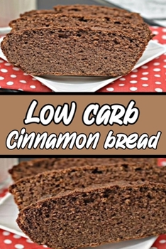 low carb cinnamon bread: wonderful Blank Lined Gift cookbook For low carb cinnamon bread cooks it will be the Gift Idea for low carb cinnamon bread Lover.