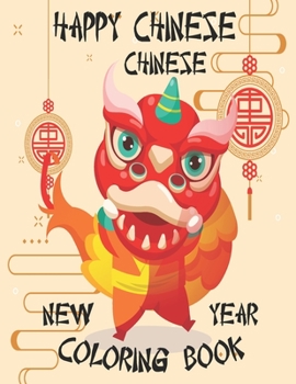 Paperback Happy Chinese New Year Coloring Book: Chinese New Year Coloring Book 2021 Year of the Ox For Adults & Kids Fun Activities for Children, Toddlers & Pre Book